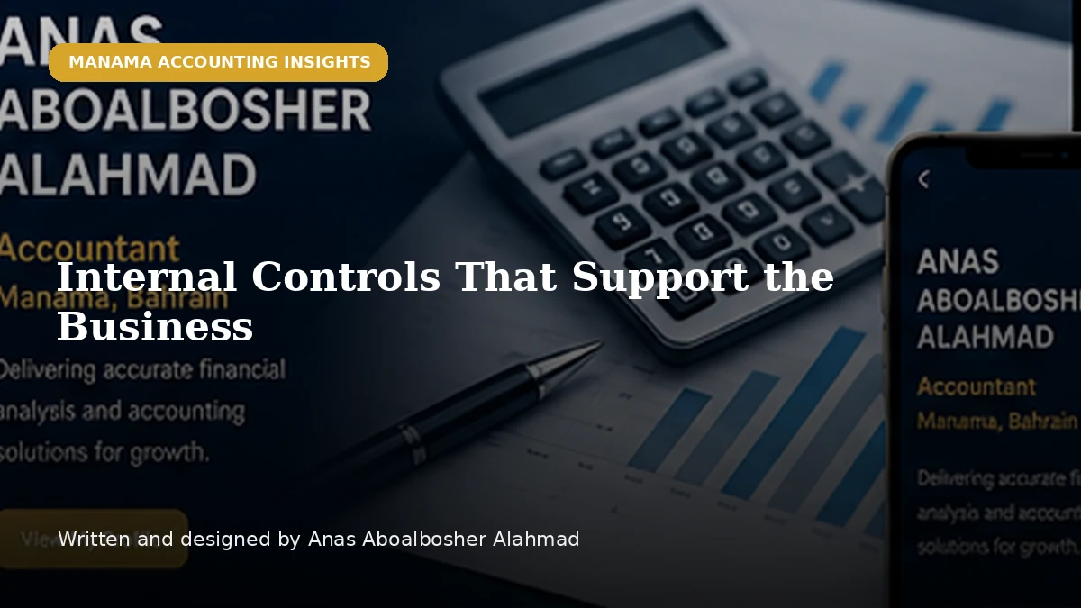Internal Controls That Support the Business by Anas Aboalbosher Alahmad