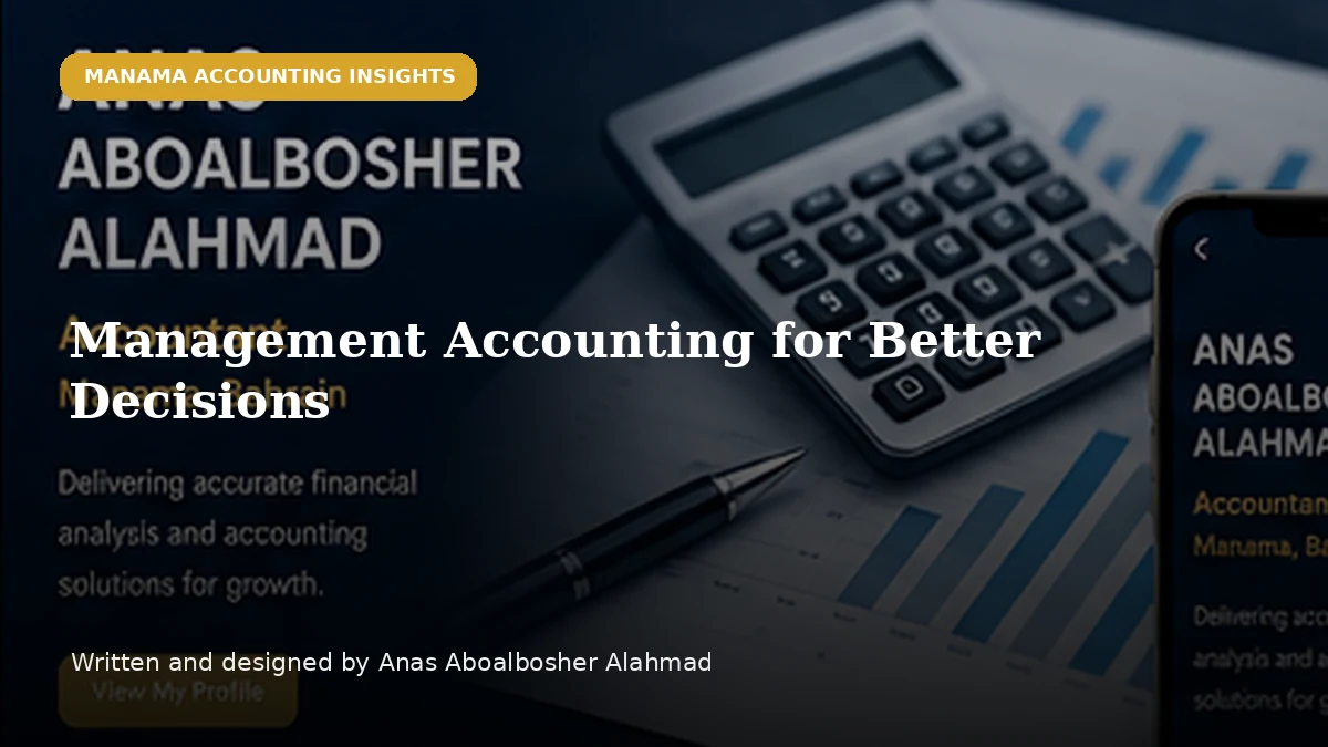 Management Accounting for Better Decisions by Anas Aboalbosher Alahmad